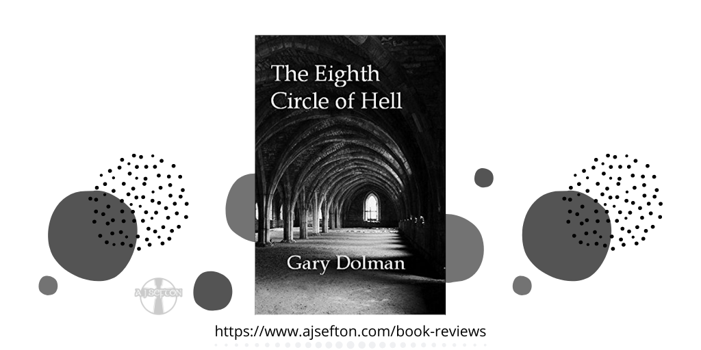 https://www.ajsefton.com/book-reviews/the-eighth-circle-of-hell-by-gary-dolman